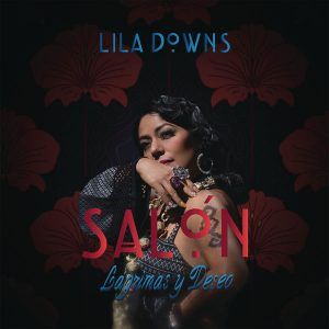 01 3 - Lila Downs - Salon Lagrimas y Deseo (2017)