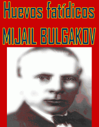 1 1435 - Huevos fatídicos - Mijail Bulgákov