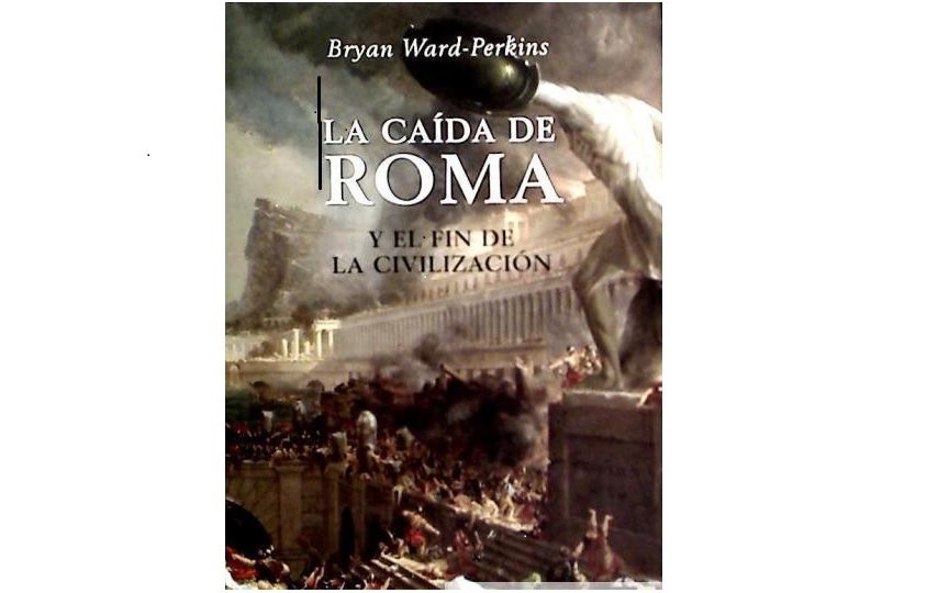 1 34 - La Caída de Roma y El Fin de La Civilización - Bryan Ward-Perkins