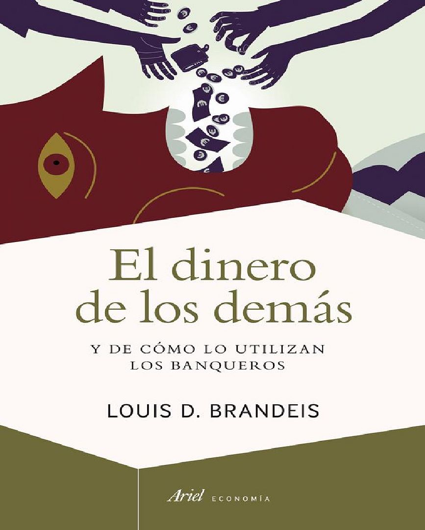 1 715 - El Dinero de los demas . Y de cómo lo utilizan los banqueros - Louis D. Brandeis
