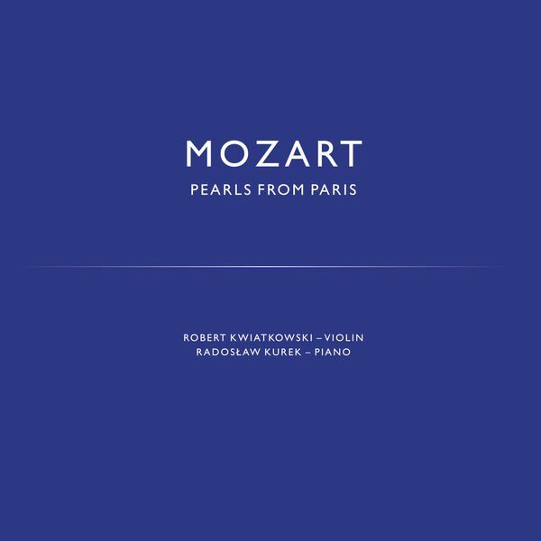 1 120 - Robert Kwiatkowski - Mozart: Pearls from Paris (2016)