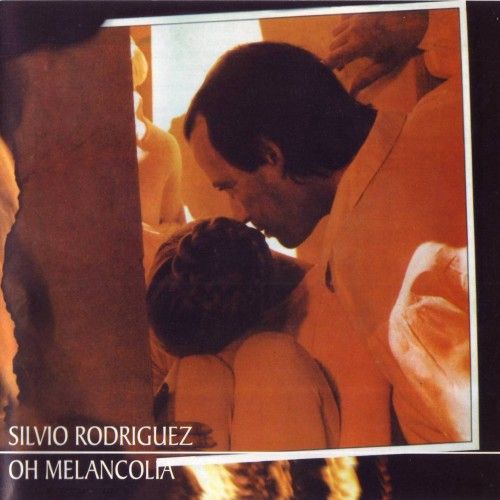 1 159 - Silvio Rodriguez - Oh, melancolía (1988)