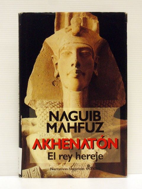 1 5 - Akhenatón, el rey hereje - Naguib Mahfuz