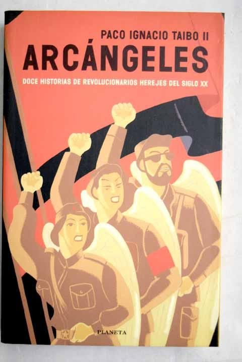 22873386594 - Arcangeles. Doce historias de revolucionarios herejes del siglo XX - Paco Taibo