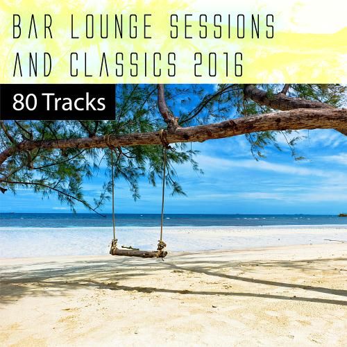 2 110 - Bar Lounge Sessions & Classics 2016 (80 Tracks) (2016)