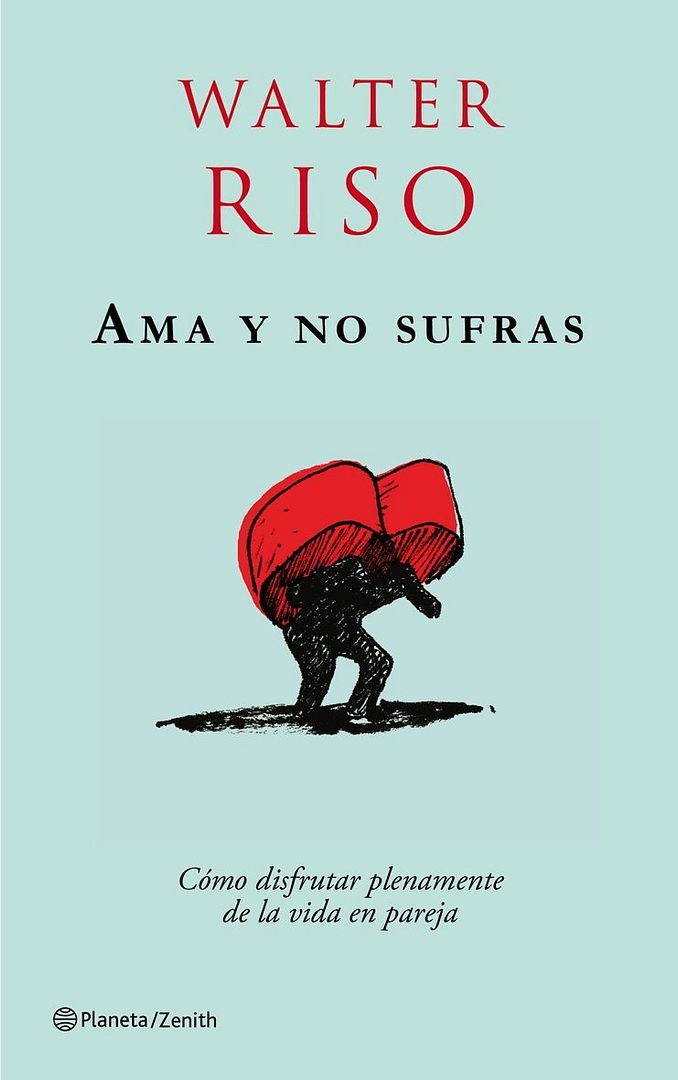 2 73 - Ama y no sufras. Como disfrutar plenamente de la vida en pareja - Walter Riso