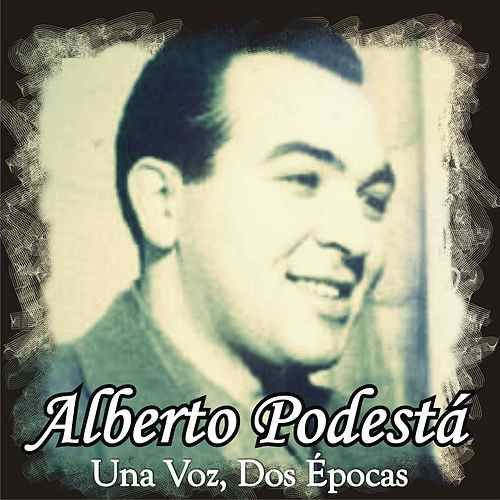 500x500 12 - Alberto Podesta - Una Voz Dos Épocas