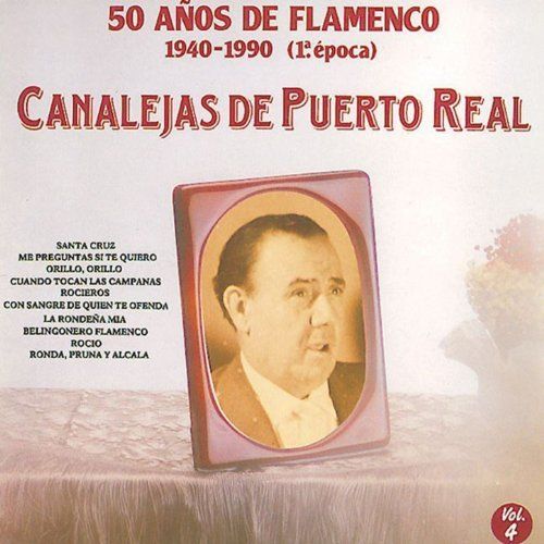 513RC36a92L SS500 - Canalejas De Puerto Real - 50 Años de Flamenco Vol. 4 (1940-1990)