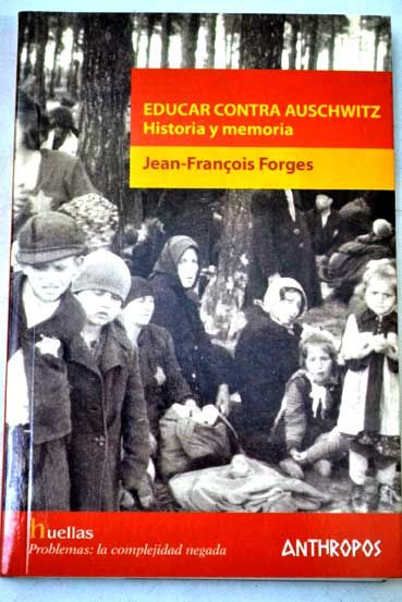 523498 - Educar contra Auschwitz. Historia y memoria - Jean Francois Forges