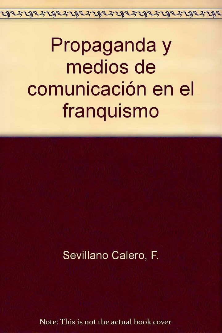 71FWWlcRVpL - Propaganda y medios de comunicación en el franquismo - F. Sevillano Calero