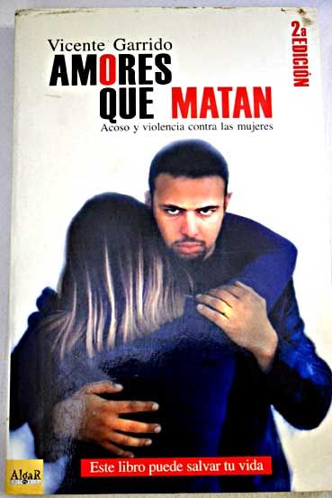 732939 - Amores que matan. Acoso y violencia contra las mujeres - Vicente Garrido