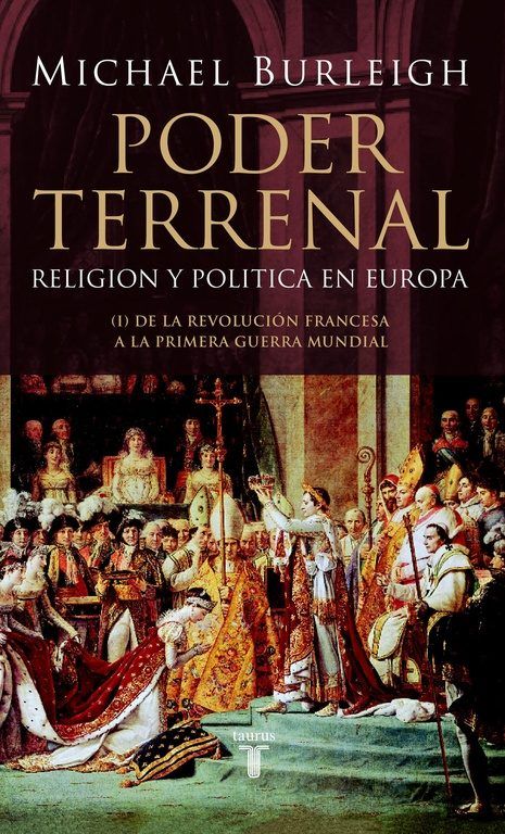 9788430605934 - Poder Terrenal. Religion y Politica en Europa. De la Revolución Francesa a la I Guerra Mundial - Michael Burleigh