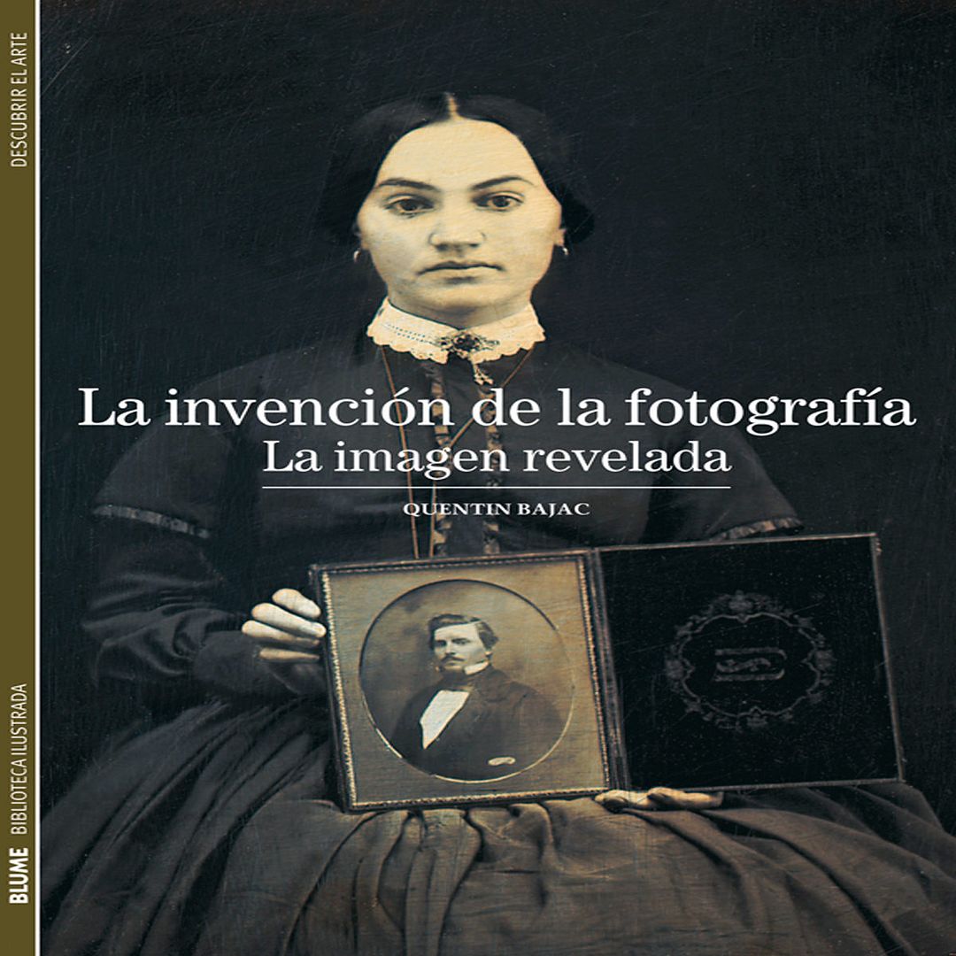 9788480769310 - La invención de la fotografía -  Quentin Bajac
