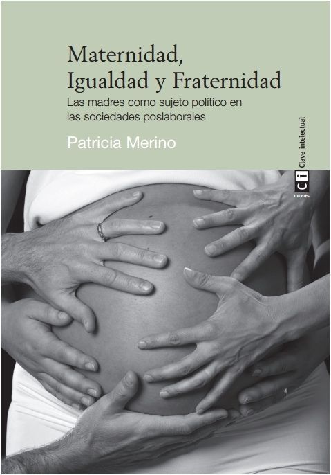 9788494634338 - Maternidad, igualdad y fraternidad. Las madres como sujeto político en las sociedades poslaborales - Patricia Merino (Audiolibro Voz Humana)