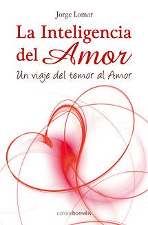 9788495645876 - La inteligencia del amor un viaje del temor al amor - Jorge Lomar (Audiolibro Voz Humana)