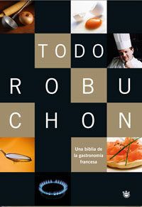 9788498672268 - Todo Robuchon Una Biblia de la Gastronomia Francesa