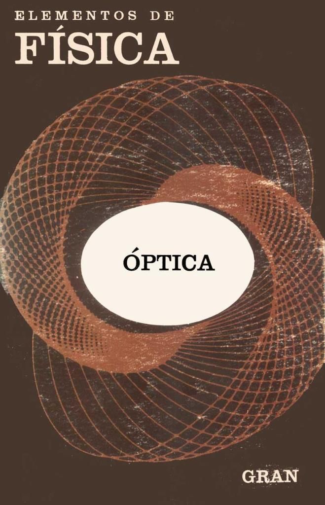 Elementos2Bde2Bf25C325ADsica2B25C32593ptica2B 2BM2BF2BGran LIBROSVIRTUAL - Elementos de Fisica Optica - M .F. Gran
