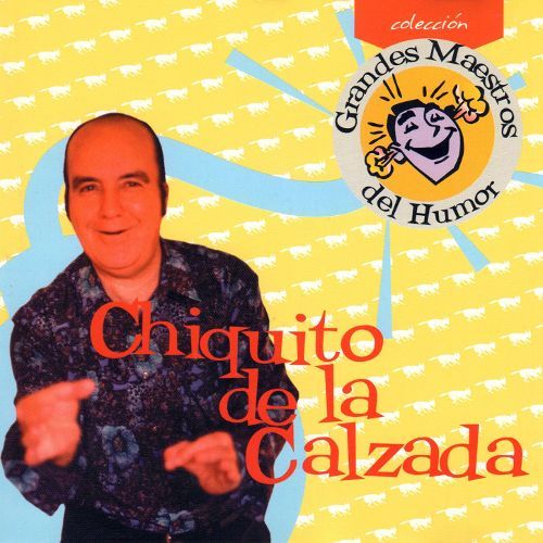 MI0004375753 - Chiquito de la Calzada - Grandes Maestros del Humor