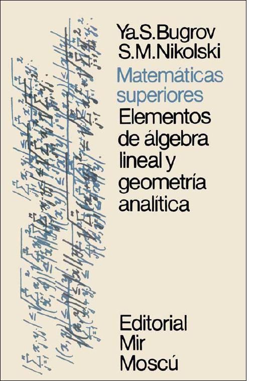 MatemC3A1ticasSuperiores2Bugrov - Elementos algebra lineal y geometria analitica - Ya Bugrov (Editorial MIR)