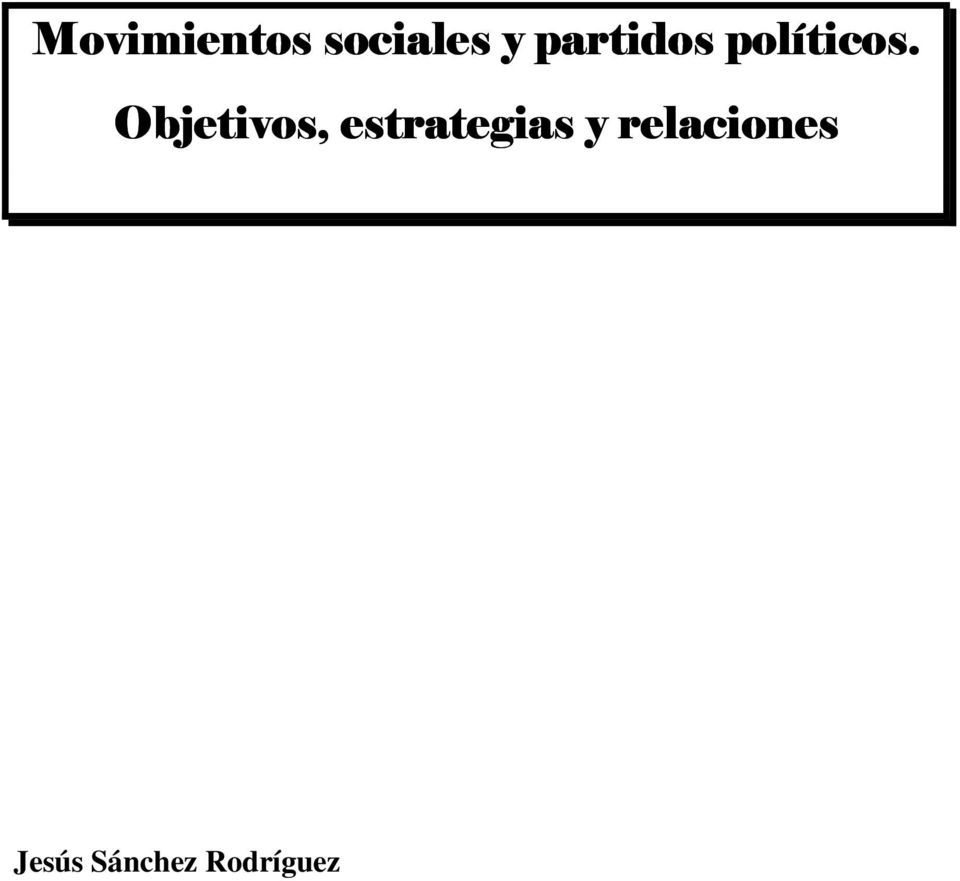 Portada 13 - Movimientos sociales y partidos politicos, objetivos estrategias y relaciones - Jesus Sanchez Rodriguez