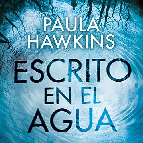 Portada 2 - Escrito en el agua - Paula Hawkins (Audiolibro Voz Humana)