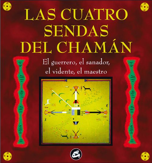 Portada 29 - Las cuatro sendas del chamán el guerrero, el sanador, el vidente y el maestro - Angeles Arrien (Audiolibro Voz Humana)