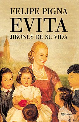 Portada 3 - Evita. Jirones de su vida - Felipe Pigna