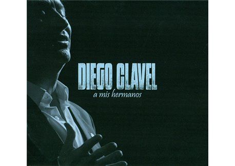 a mis hermanos - Diego Clavel - A Mis Hermanos (2 CDS)