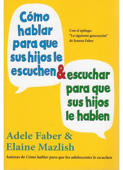 como hablar para que sus hijos le escuchen escuchar para que sus hijos le hablen - Cómo hablar para que sus hijos le escuchen y escuchar para que sus hijos le hablen