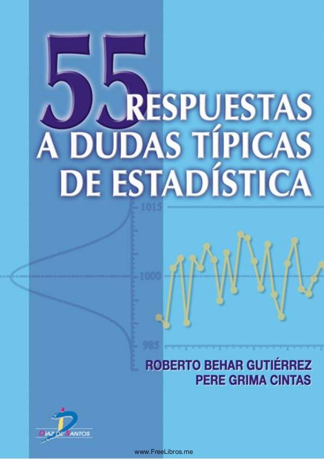 estadistica 55 respuestas 1 638 - 55 respuestas a dudas típicas de estadística - Roberto Behar Gutierrez