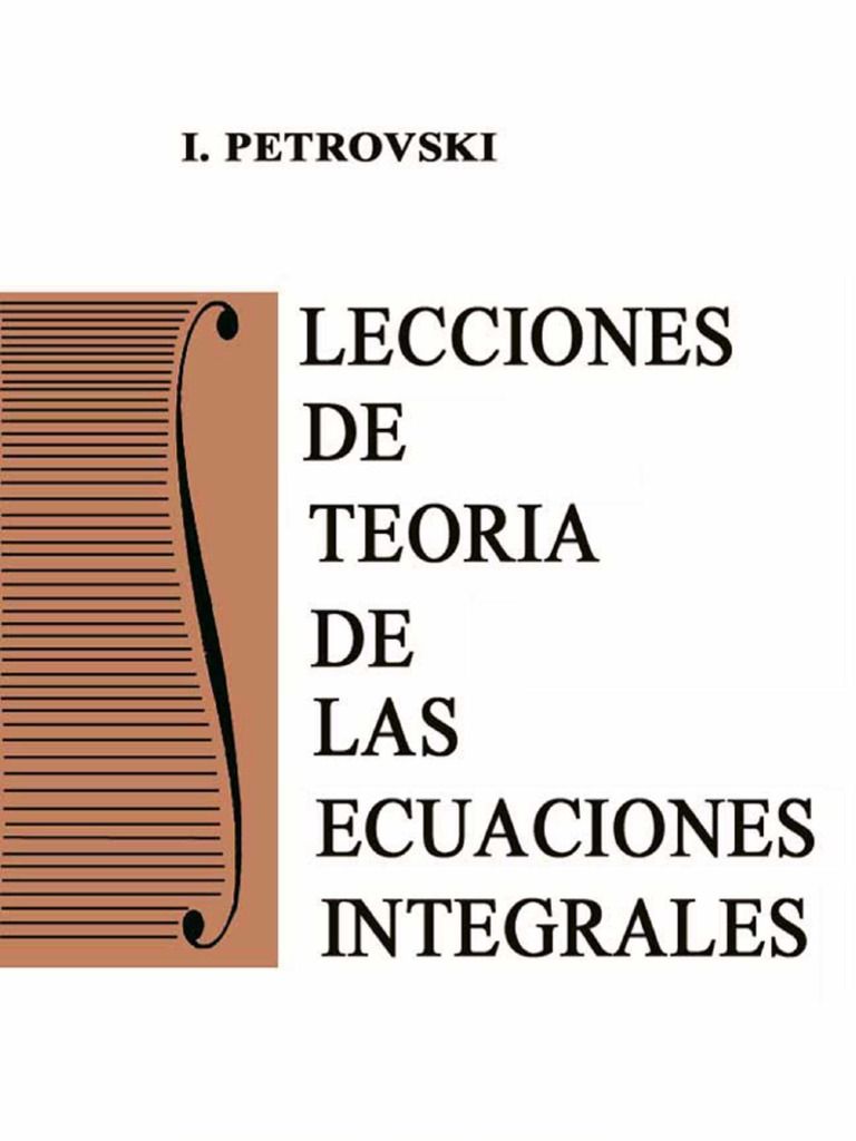 folder 22 - Lecciones de teoria de las ecuaciones integrales - I. Petrovski (Editorial MIR)