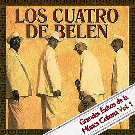 grandes exitos de la musica cubana vol 1 - Los Cuatro De Belen - Grandes Exitos De La Musica Cubana Vol. 1