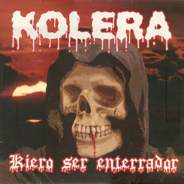 kiero2Bser2Benterrador a - Kolera - Kiero Ser Enterrador (2004)