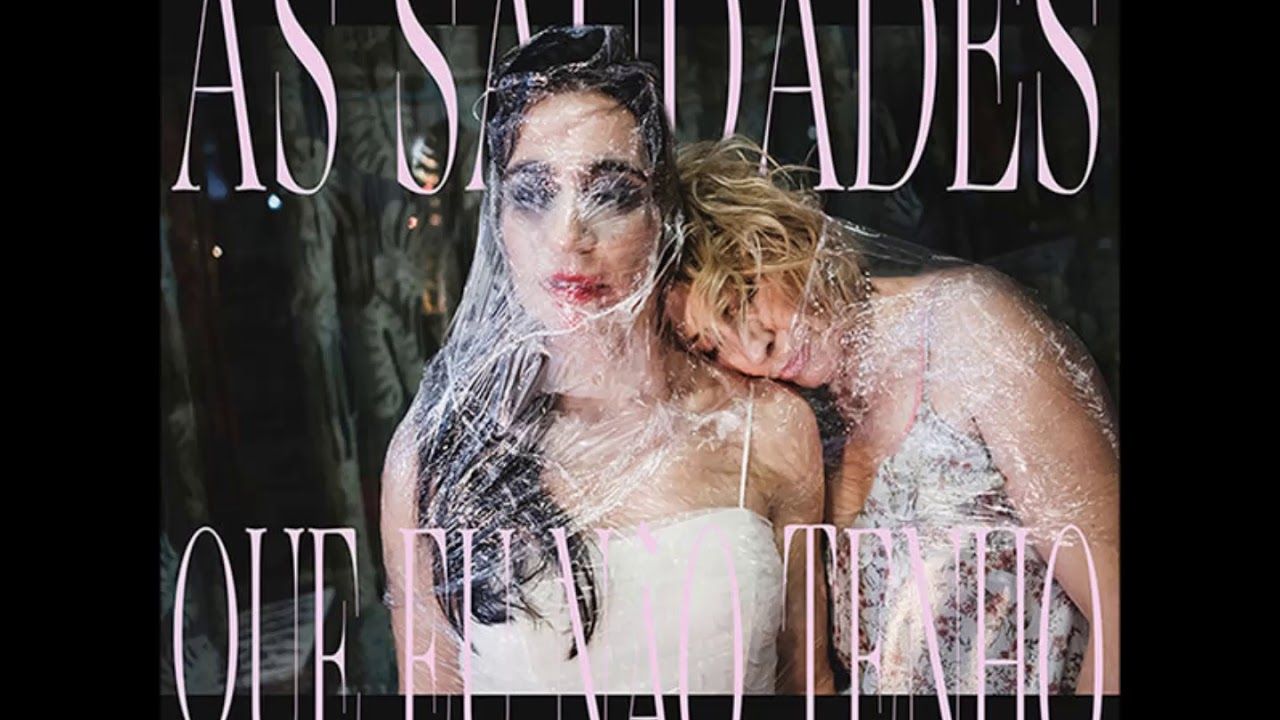 maxresdefault 38 - Señoritas - As Saudades Que Eu Não Tenho (2018)