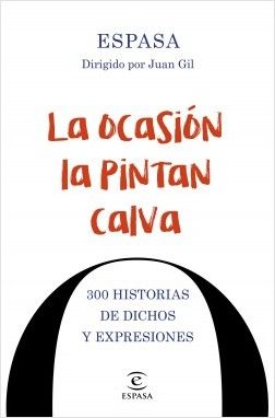portada la ocasion la pintan calva 300 historias de dichos y expresiones espasa calpe 201606201648 - La ocasión la pintan calva 300 historias de dichos y expresiones - Fernando de la Orden Osuna (Audiolibro Voz Humana)