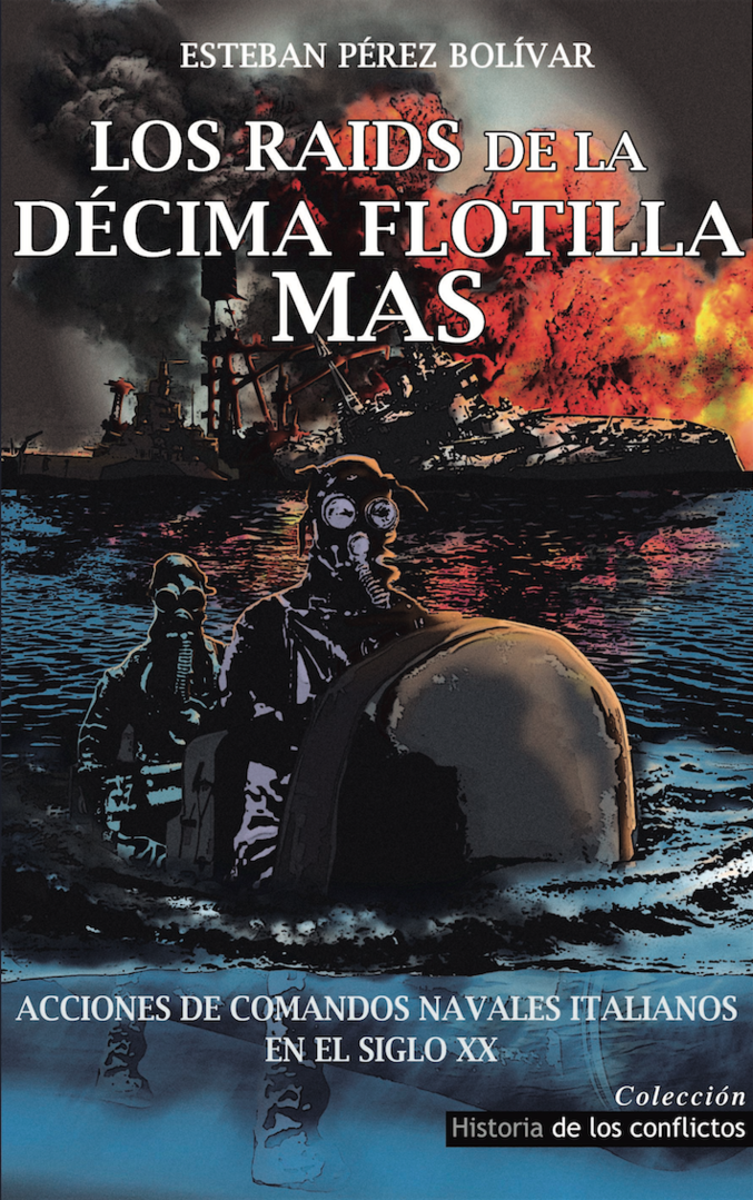 xmas def - Los Raids de la Décima Flotilla MAS acciones de comandos navales italianos en el siglo XX - Esteban Pérez Bolívar (Audiolibro Voz Humana)