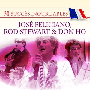01 42 - 30 Succès inoubliables  José Feliciano, Rod Stewart & Don Ho