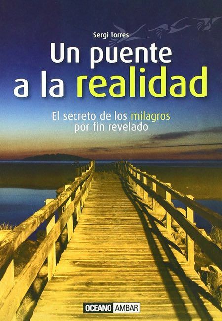01 50 - Un puente a la realidad: El secreto de los milagros por fin revelado - Sergi Torres (Voz Humana)