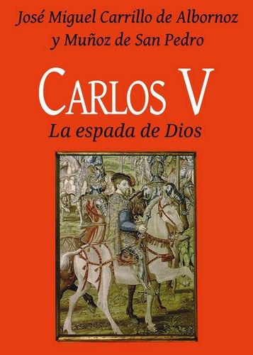 103j2pw - Carlos V, la espada de Dios - José Miguel Carrillo de Albornoz