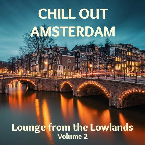 1 220 - Chill out Amsterdam: Lounge from the Lowlands Volume 2 (2017) VA