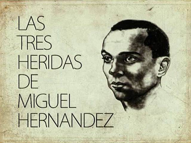 1 26 - Las Tres Heridas de Miguel Hernandez