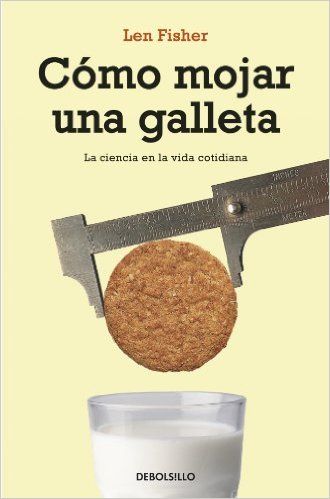 1 67 - Cómo mojar una galleta. Ciencia en la vida cotidiana - Fisher Len