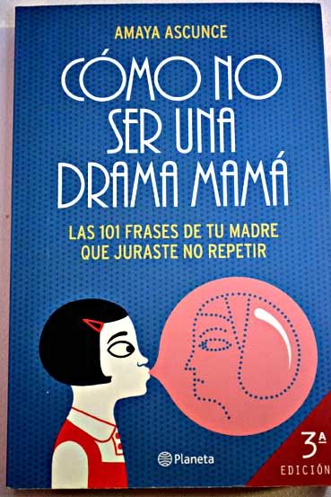 1 68 - Cómo no ser una drama de mamá. Las 101 frases de tu madre que juraste no repetir - Amaya