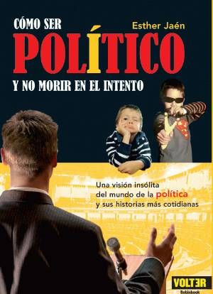 1 71 - Cómo ser político y no morir en el intento - Esther Jaén