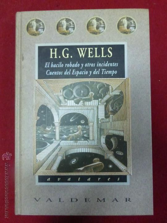 48000197 - El bacilo robado y otros incidentes Cuentos del espacio y del tiempo - H G Wells