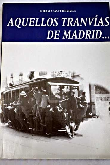 908127 - Aquellos tranvías de Madrid - Diego Gutierrez Gomez