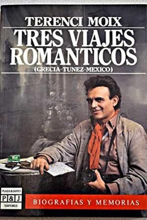 9788401351617 us 300 - Tres viajes románticos (Grecia-Túnez-México) - Terenci Moix (Voz Humana)