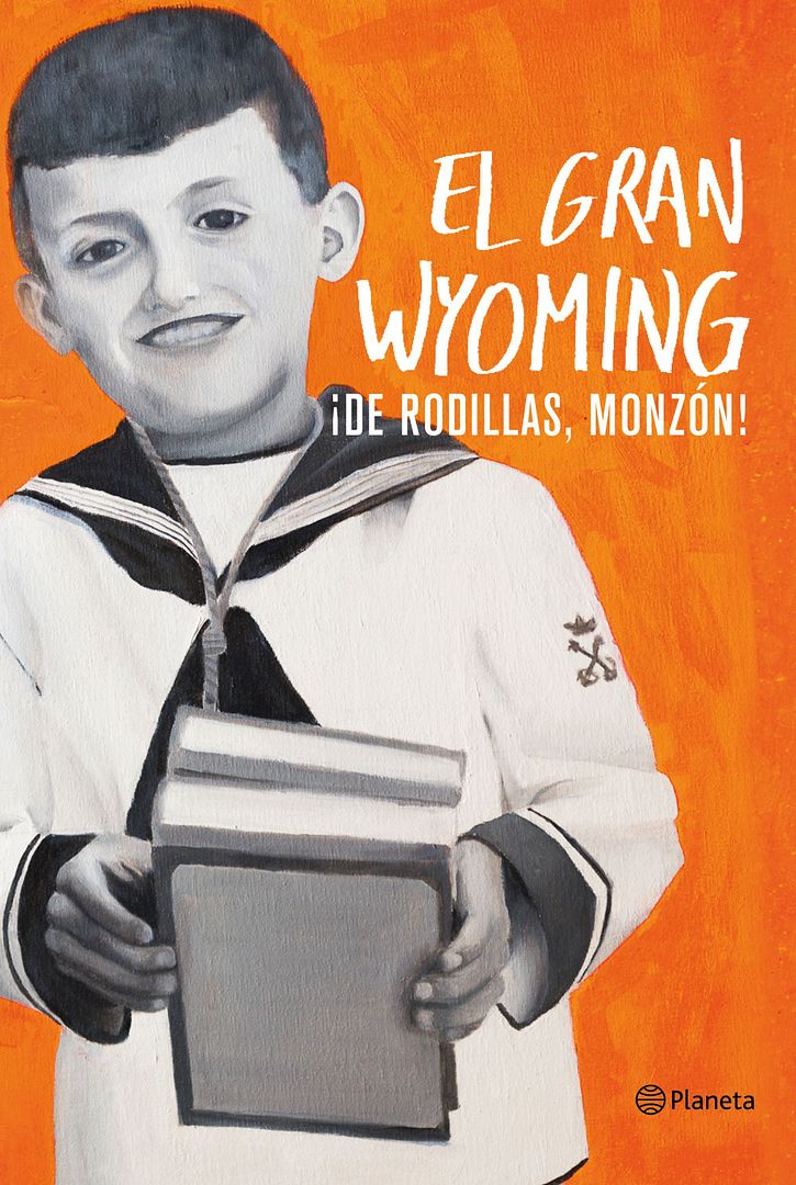 9788408154921 - ¡De Rodillas, Monzon! – El Gran Wyoming