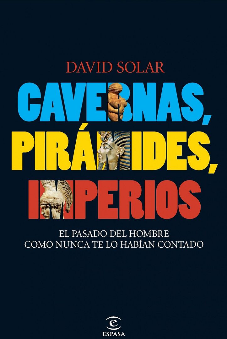 9788467033151 - Cavernas, pirámides, imperios. El pasado del hombre como nunca te lo habían contado - David Solar