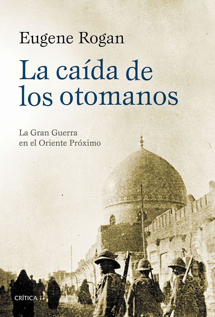 9788498928112 - La caida de los otomanos. La Gran Guerra en el Oriente Proximo - Eugene Rogan